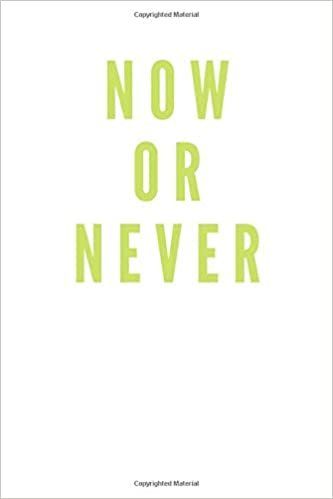 Now Or Never: Motivational Notebook, Journal, Diary (110 Pages, Blank, 6 x 9) indir