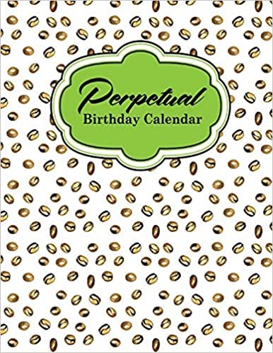 Perpetual Birthday Calendar: Record Birthdays, Anniversaries & Events - Never Forget Family or Friends Birthdays Again: Volume 6 indir