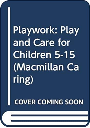Playwork: Play and Care for Children 5-15 (Macmillan Caring S.)