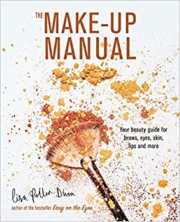 The Make-up Manual: Your beauty guide for eyes, brows, lips and more