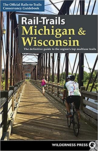 Rail-Trails Michigan & Wisconsin: The Definitive Guide to the Region's Top Multiuse Trails