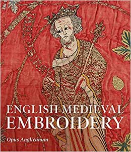 English Medieval Embroidery: Opus Anglicanum indir