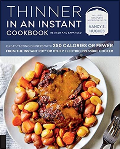 Thinner in an Instant Cookbook Revised and Expanded: Great-Tasting Dinners with 350 Calories or Fewer from the Instant Pot or Other Electric Pressure Cooker indir
