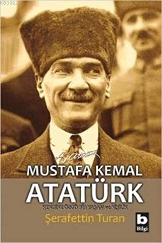 Mustafa Kemal Atatürk - Kendine Özgü Bir Yaşam ve Kişilik indir