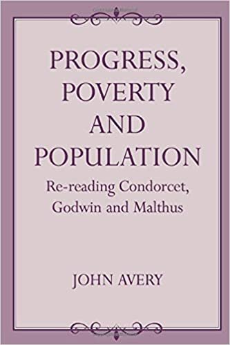 Progress, Poverty and Population: Re-Reading Condorcet, Godwin and Malthus
