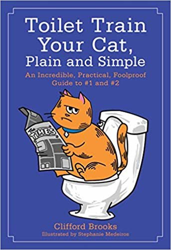 Toilet Train Your Cat, Plain and Simple: An Incredible, Practical, Foolproof Guide to #1 and #2 indir