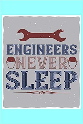 Engineers never sleep: Lined Notebook Journal ToDo Exercise Book or Diary (6" x 9" inch) with 120 pages