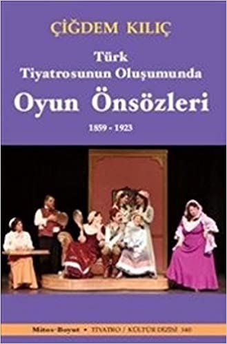 Türk Tiyatrosunun Oluşumunda Oyun Sözleri 1859 1923