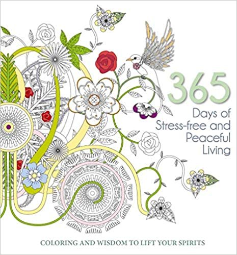 365 Days of Stress-Free and Peaceful Living: Coloring and Wisdom to Lift Your Spirits (365 Inspirations)