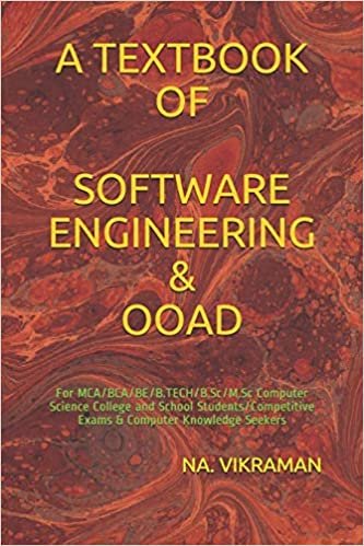 A TEXTBOOK OF SOFTWARE ENGINEERING & OOAD: For MCA/BCA/BE/B.TECH/B.Sc/M.Sc Computer Science College and School Students/Competitive Exams & Computer Knowledge Seekers (2020, Band 34)