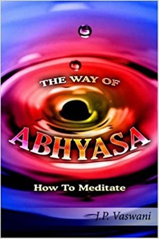 THE WAY OF ABHYASA: How To Meditate