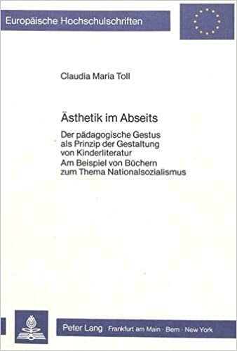 Ästhetik im Abseits: Der pädagogische Gestus als Prinzip der Gestaltung von Kinderliteratur- Am Beispiel von Büchern zum Thema Nationalsozialismus ... Langue et littérature allemandes, Band 940)