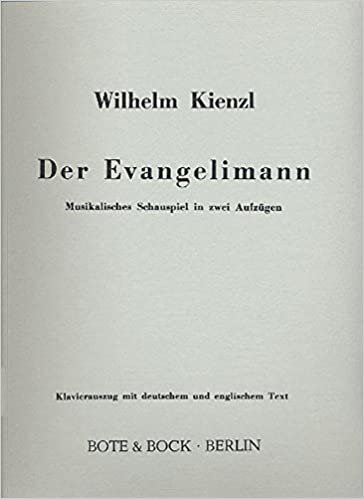 Der Evangelimann: Musikalisches Schauspiel in 2 Akten. op. 45. Klavierauszug.