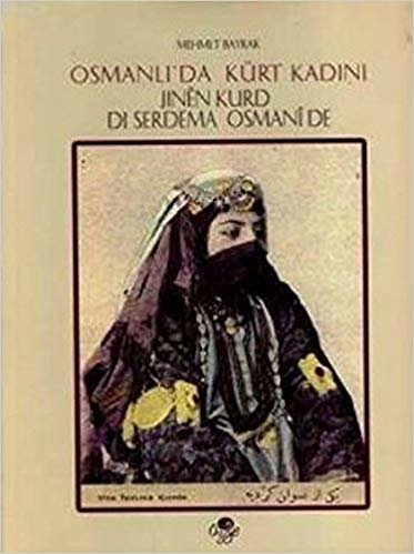 Osmanlı’da Kürt Kadını -  Jınen Kurd di Serdema Osmanide