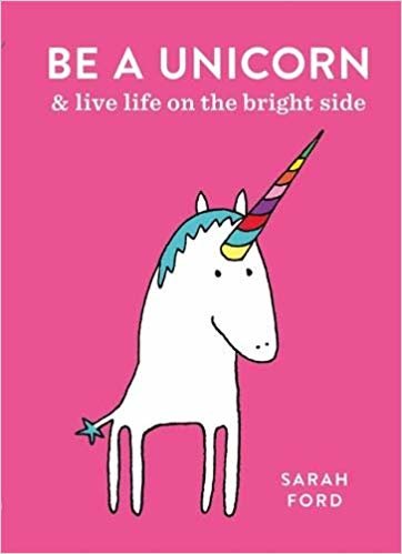Be a Unicorn: and Live Life on the Bright Side indir