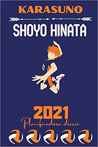 2021 HAIKYUU DAILY PLANNER – Shoyo Hinata – Español Edition – (6 x 9 inches) Calendar / Diary / organiser / annual / school supplies (FRENCH HAIKYUU DAILY PLANNERS)