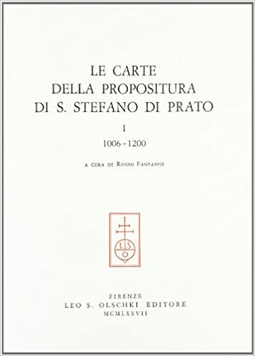 CARTE (LE) DELLA PROPOSITURA DI S. STEFANO DI PRATO. VOL. I (1006-1200)