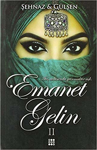 Emanet Gelin 2: Ateş avlusunda yanmaktır aşk. indir