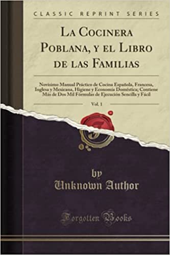 La Cocinera Poblana, y el Libro de las Familias, Vol. 1 (Classic Reprint)