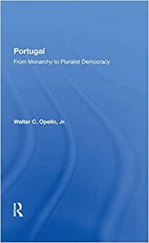 Portugal: From Monarchy To Pluralist Democracy