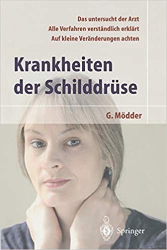 Krankheiten der Schilddrüse (German Edition): Das untersucht der Arzt. Alle Verfahren verständlich erklärt. Auf kleine Veränderungen achten
