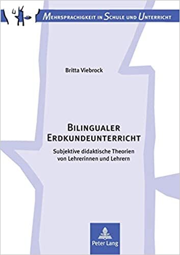 Bilingualer Erdkundeunterricht: Subjektive didaktische Theorien von Lehrerinnen und Lehrern (Mehrsprachigkeit in Schule und Unterricht, Band 4) indir