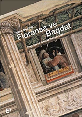 Floransa ve Bağdat: Doğu’da ve Batı’da Bakışın Tarihi indir
