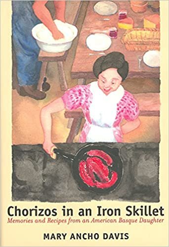 Chorizos in an Iron Skillet: Memories and Recipes from an American Basque Daughter (Basque Series) indir