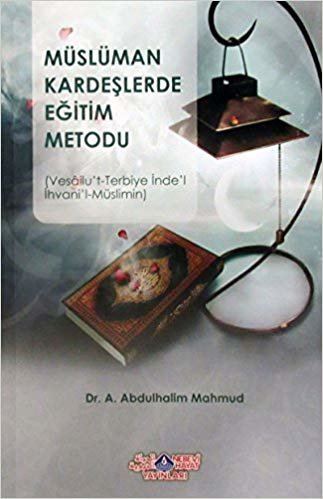 Müslüman Kardeşlerde Eğitim Metodu: Vesailu't-Terbiye İnde'l İhvani'l-Müslimin