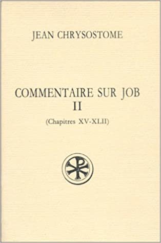 Commentaire sur Job - tome 2 (Chapitres XV-XLII) (2) (Sources chrétiennes)