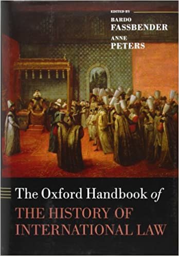 The Oxford Handbook of the History of International Law (Oxford Handbooks in Law)