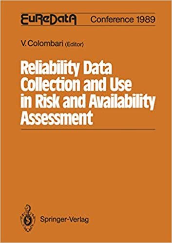 Reliability Data Collection and Use in Risk and Availability Assessment: Proceedings of the 6th EuReDatA Conference Siena, Italy, March 15 – 17, 1989