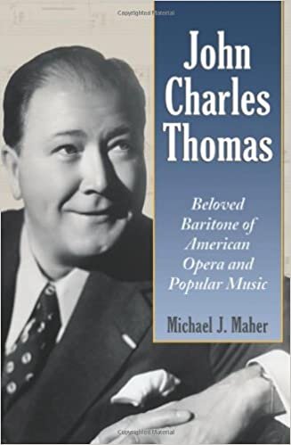 Maher, M: John Charles Thomas: Beloved Baritone of American Opera and Popular Music