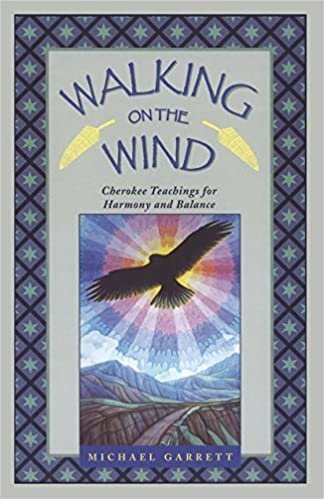 Walking on the Wind: Cherokee Teachings for Healing Through Harmony and Balance