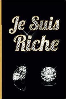 je suis riche: Un des carnets de note les plus cher du monde | couverture Diamant | 120 pages | Format pratique | carnet ligné |