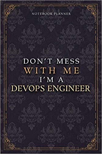 Notebook Planner Don’t Mess With Me I’m A Devops Engineer Luxury Job Title Working Cover: 120 Pages, Work List, 6x9 inch, Budget Tracker, Teacher, A5, Diary, Budget Tracker, 5.24 x 22.86 cm, Pocket indir