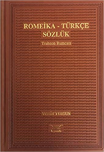 Romeika - Türkçe Sözlük : Trabzon Rumcası