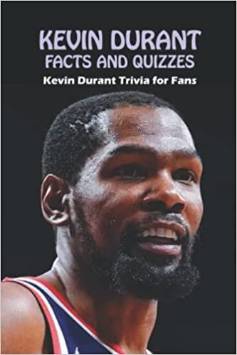 Kevin Durant Facts and Quizzes: Kevin Durant Trivia for Fans: Kevin Durant Trivia Book