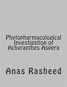 Phytopharmacological Investigation of Achyranthes Aspera