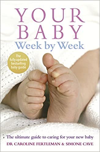 Your Baby Week By Week : The ultimate guide to caring for your new baby