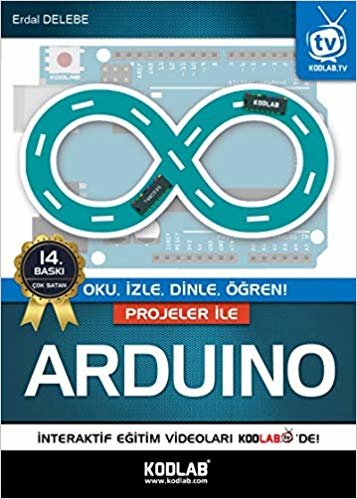 Projeler İle Arduino: (Oku, İzle, Dinle, Öğren!)