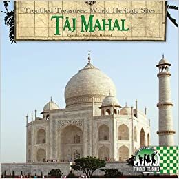 Taj Mahal (Troubled Treasures: World Heritage Sites)