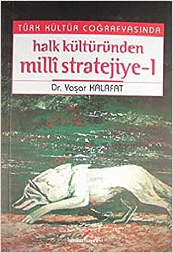Türk Kültür Coğrafyasında Halk Kültüründen Milli Stratejiye - 1