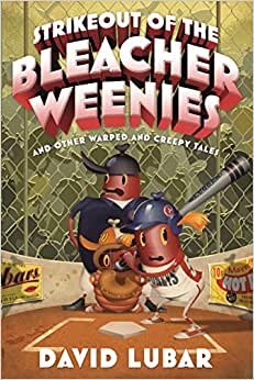Strikeout of the Bleacher Weenies: And Other Warped and Creepy Tales (Weenies Stories)