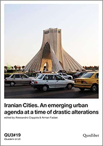 Qu3#19 Iranian Cities. An Emerging Urban Agenda At A Time Of Drastic Alterations