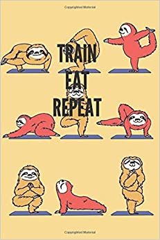 Train eat repeat: Cool Notebook, Journal, Diary (110 Pages, Blank, 6 x 9) funny Notebook sarcastic Humor Journal, gift for graduation, for adults, for entrepeneur, for women, for men