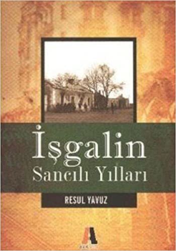 İŞGALİN SANCILI YILLARI