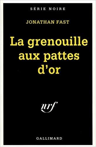 Grenouille Aux Pattes (Serie Noire 1)