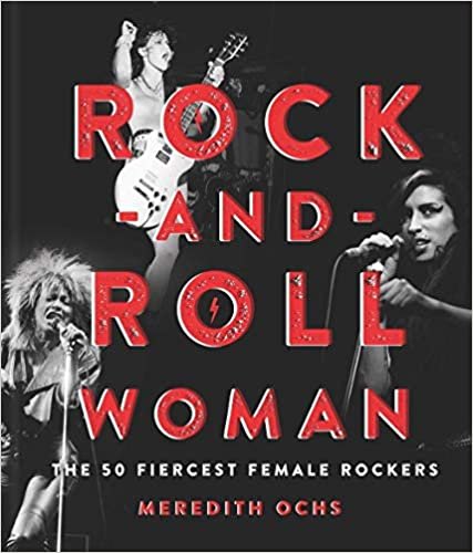 Rock-and-Roll Woman : The 50 Fiercest Female Rockers