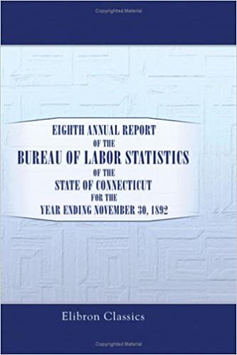 Eighth Annual Report of the Bureau of Labor Statistics of the State of Connecticut for the Year Ending November 30, 1892. Statistics of Manufactures